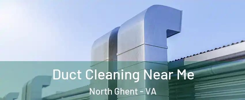 Duct Cleaning Near Me North Ghent - VA