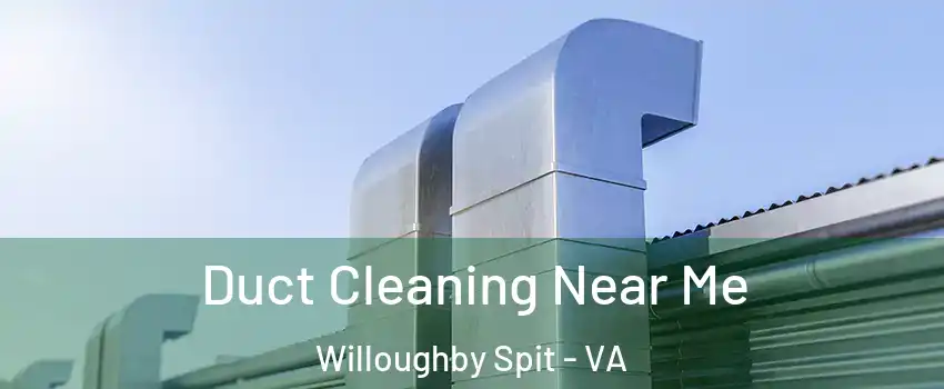 Duct Cleaning Near Me Willoughby Spit - VA