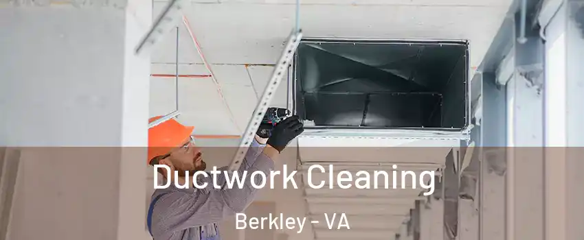 Ductwork Cleaning Berkley - VA