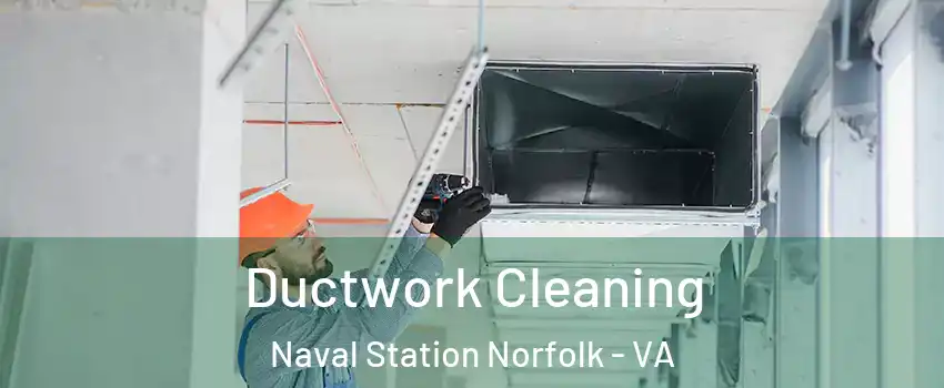 Ductwork Cleaning Naval Station Norfolk - VA