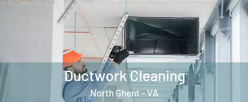 Ductwork Cleaning North Ghent - VA