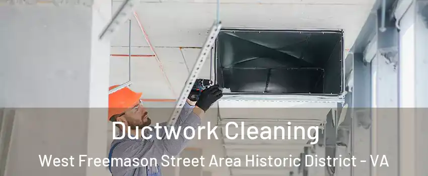 Ductwork Cleaning West Freemason Street Area Historic District - VA