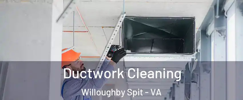 Ductwork Cleaning Willoughby Spit - VA