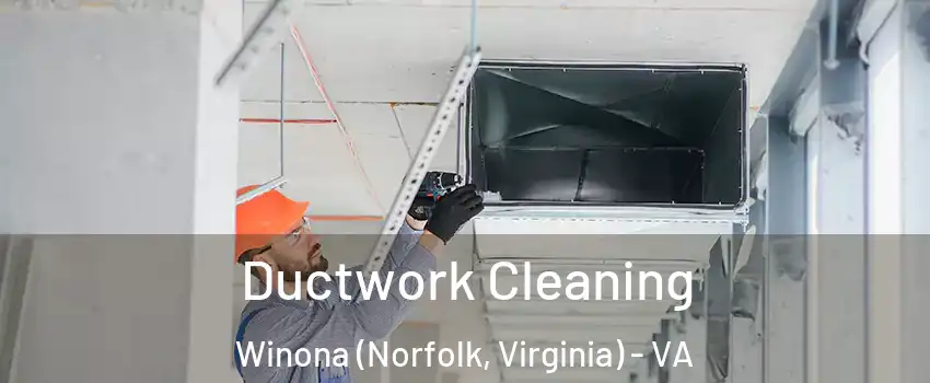 Ductwork Cleaning Winona (Norfolk, Virginia) - VA