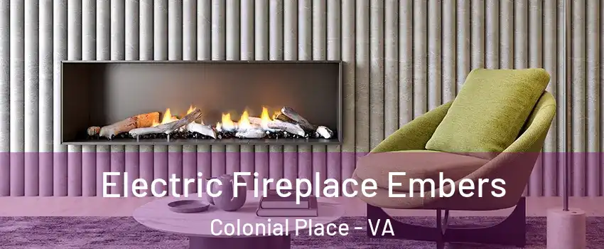 Electric Fireplace Embers Colonial Place - VA