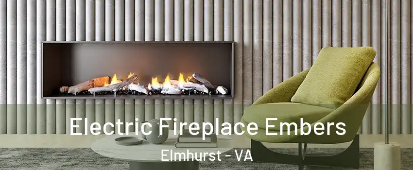 Electric Fireplace Embers Elmhurst - VA