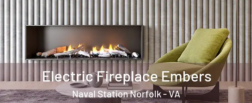 Electric Fireplace Embers Naval Station Norfolk - VA
