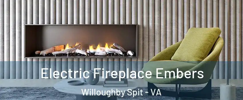 Electric Fireplace Embers Willoughby Spit - VA