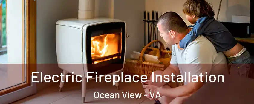 Electric Fireplace Installation Ocean View - VA