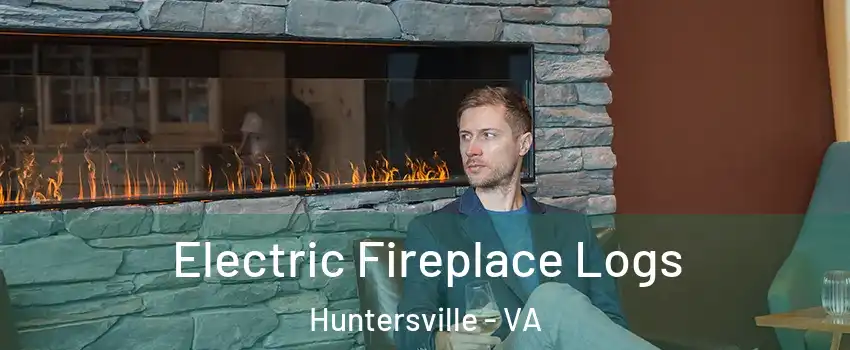 Electric Fireplace Logs Huntersville - VA