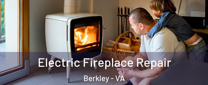 Electric Fireplace Repair Berkley - VA