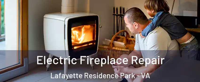 Electric Fireplace Repair Lafayette Residence Park - VA