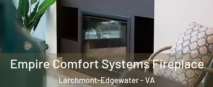 Empire Comfort Systems Fireplace Larchmont-Edgewater - VA