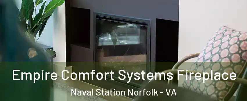 Empire Comfort Systems Fireplace Naval Station Norfolk - VA