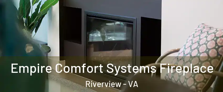 Empire Comfort Systems Fireplace Riverview - VA