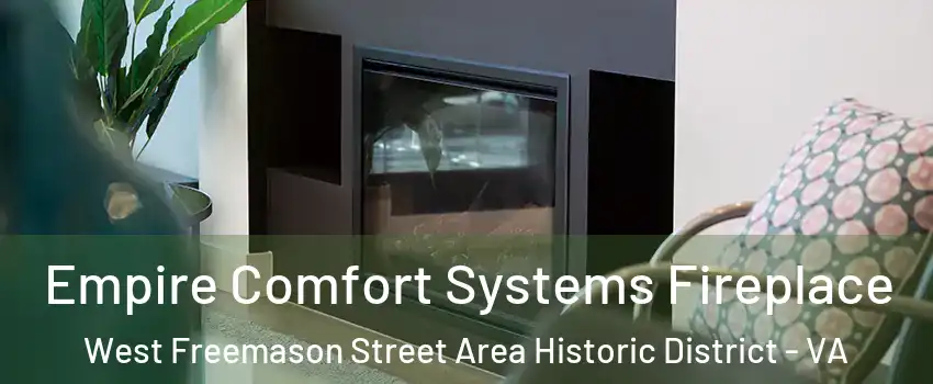 Empire Comfort Systems Fireplace West Freemason Street Area Historic District - VA