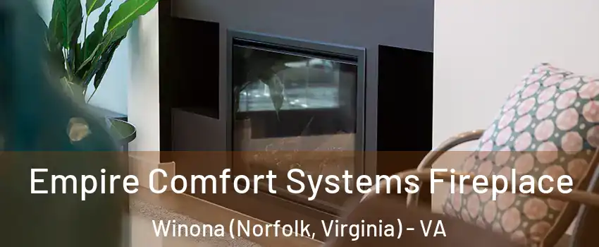 Empire Comfort Systems Fireplace Winona (Norfolk, Virginia) - VA