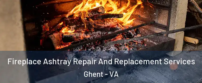 Fireplace Ashtray Repair And Replacement Services Ghent - VA