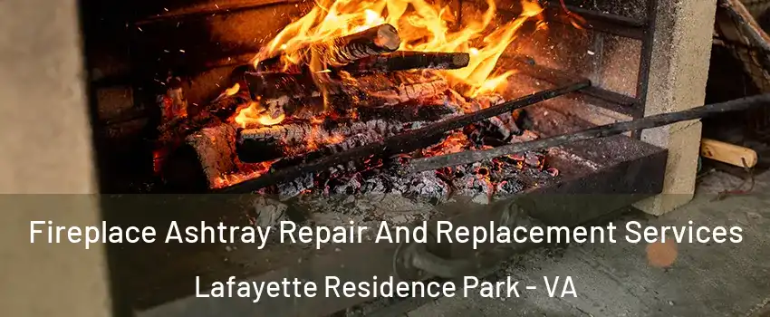 Fireplace Ashtray Repair And Replacement Services Lafayette Residence Park - VA