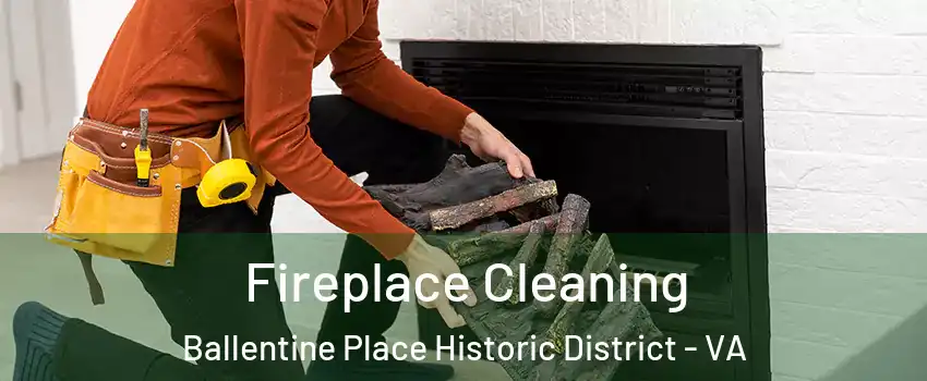 Fireplace Cleaning Ballentine Place Historic District - VA