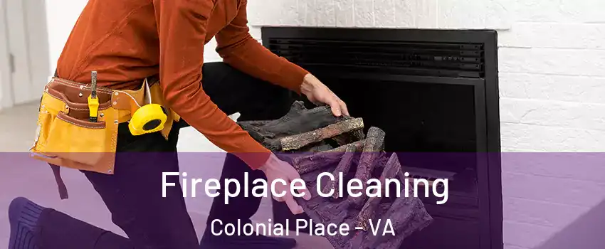 Fireplace Cleaning Colonial Place - VA