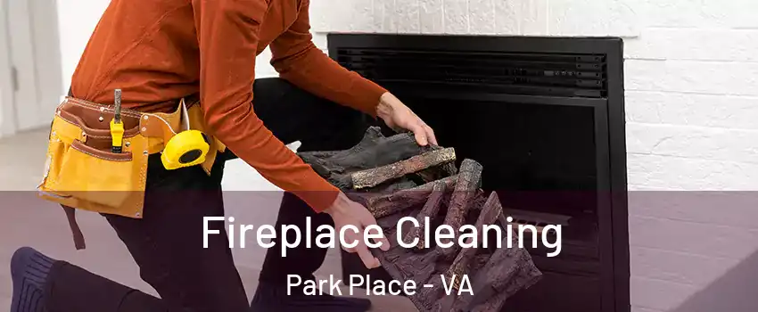 Fireplace Cleaning Park Place - VA