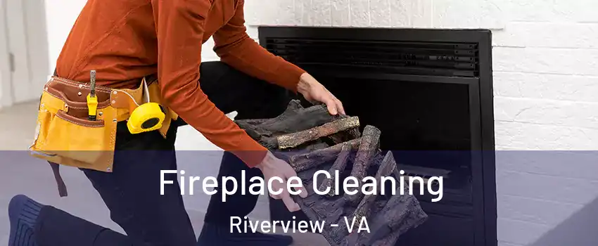 Fireplace Cleaning Riverview - VA
