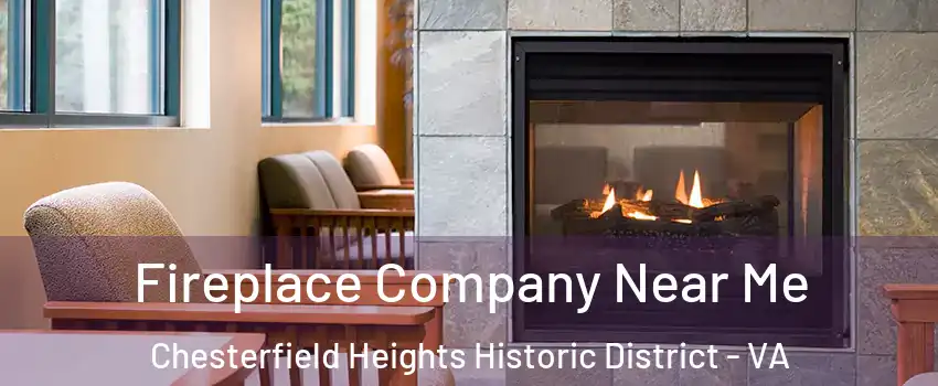 Fireplace Company Near Me Chesterfield Heights Historic District - VA