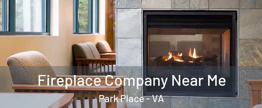 Fireplace Company Near Me Park Place - VA
