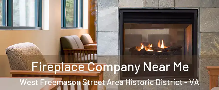 Fireplace Company Near Me West Freemason Street Area Historic District - VA