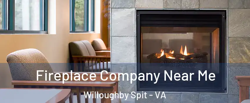 Fireplace Company Near Me Willoughby Spit - VA