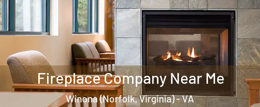 Fireplace Company Near Me Winona (Norfolk, Virginia) - VA