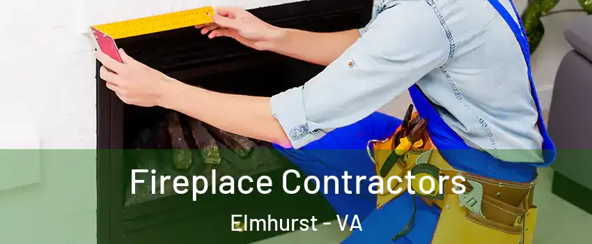 Fireplace Contractors Elmhurst - VA