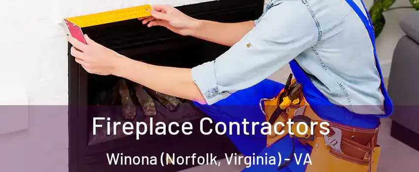 Fireplace Contractors Winona (Norfolk, Virginia) - VA