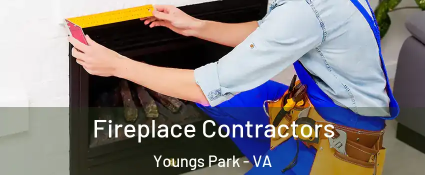 Fireplace Contractors Youngs Park - VA