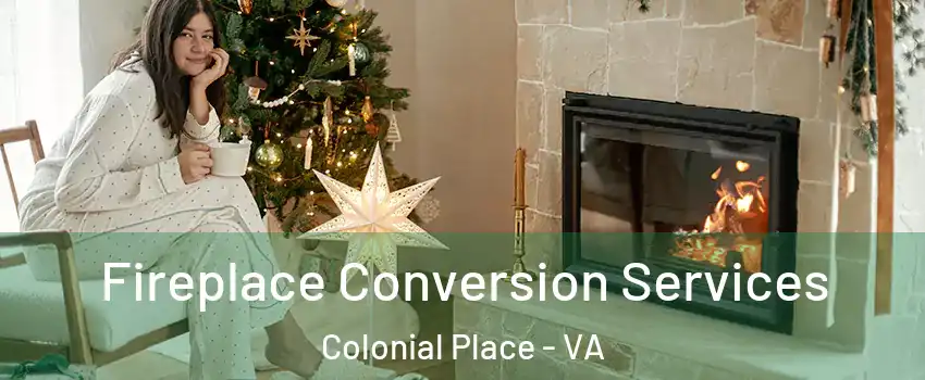Fireplace Conversion Services Colonial Place - VA