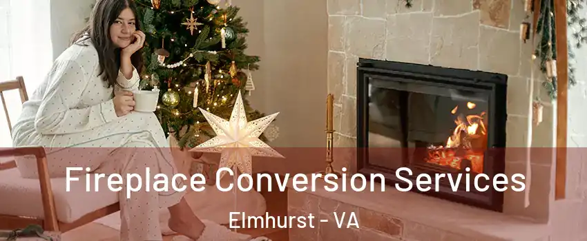 Fireplace Conversion Services Elmhurst - VA