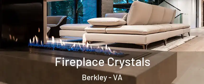 Fireplace Crystals Berkley - VA