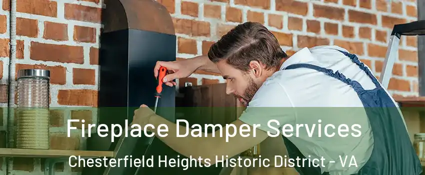 Fireplace Damper Services Chesterfield Heights Historic District - VA