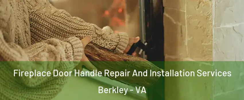 Fireplace Door Handle Repair And Installation Services Berkley - VA