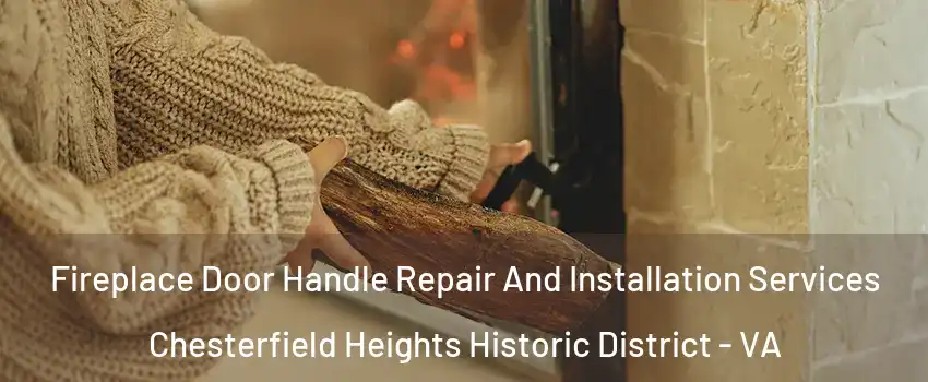 Fireplace Door Handle Repair And Installation Services Chesterfield Heights Historic District - VA