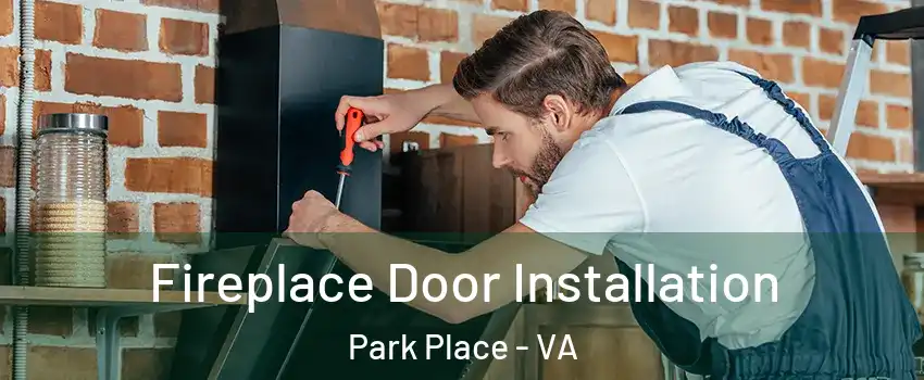 Fireplace Door Installation Park Place - VA