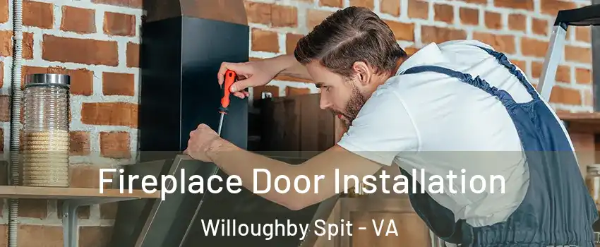 Fireplace Door Installation Willoughby Spit - VA