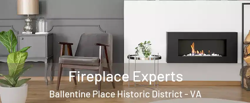 Fireplace Experts Ballentine Place Historic District - VA