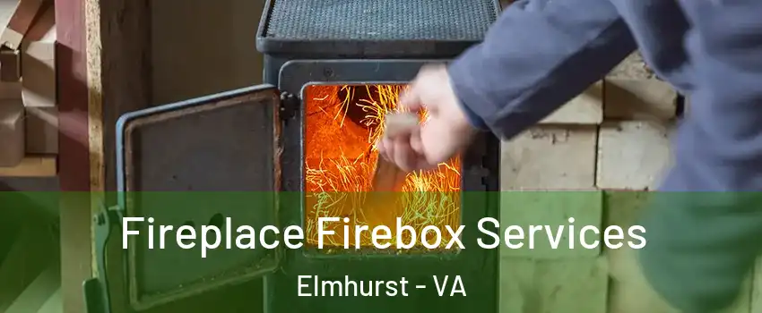 Fireplace Firebox Services Elmhurst - VA