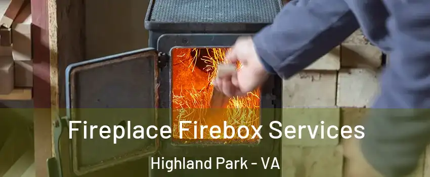 Fireplace Firebox Services Highland Park - VA
