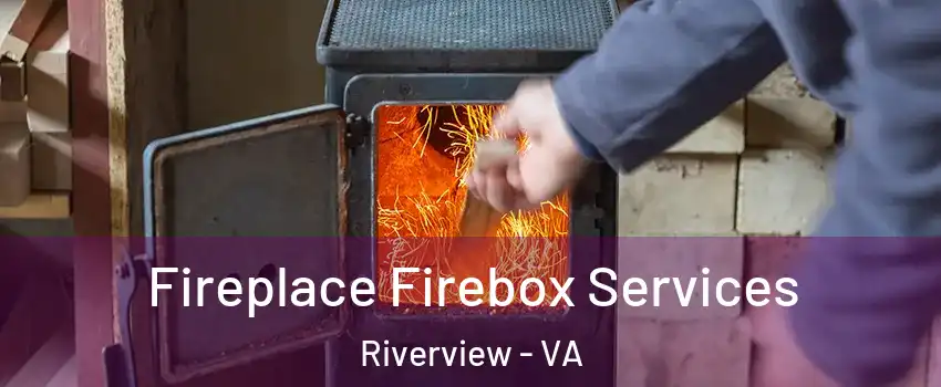 Fireplace Firebox Services Riverview - VA