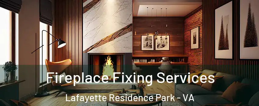 Fireplace Fixing Services Lafayette Residence Park - VA