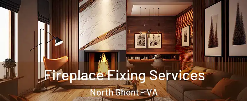 Fireplace Fixing Services North Ghent - VA