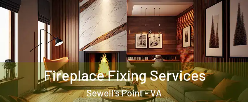 Fireplace Fixing Services Sewell's Point - VA